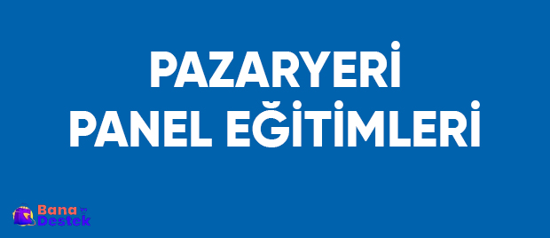 E-Ticaret Pazaryeri Panel Eğitimleri